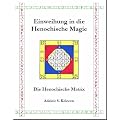 Einweihung in die Henochische Magie: Die Henochische Matrix