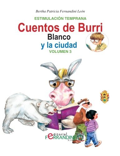 Cuentos de Burri. Blanco y la ciudad: Tomo 3-Estimulación Temprana (Los cuentos de Burri) (Volume 3) (Spanish Edition)