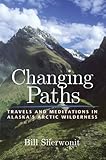 Changing paths : travels and meditations in Alaska's Arctic wilderness