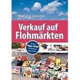Verkauf auf Flohm�rkten: N�tzliche Tipps und Tricks f�r Anf�nger und Fortgeschrittenevon "Marie-Luise Sch�nleben"