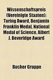 Produkt-Bild: Wissenschaftspreis (Vereinigte Staaten): Turing Award, Benjamin Franklin Medal, National Medal of Science, Albert J. Beveridge Award