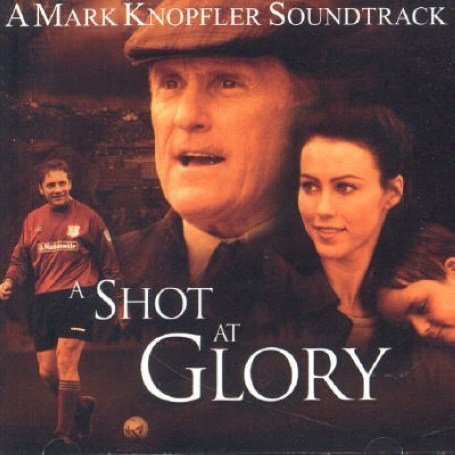 Mark Knopfler - A Shot at Glory: Original Soundtrack - Zortam Music
