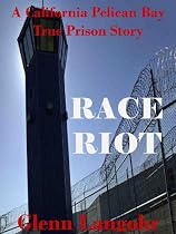 A California Pelican Bay Prison Story (Race Riot)-From Free Kindle Books Library Click to Download Free Kindle Book -> A California Pelican Bay Prison Story (Race Riot)