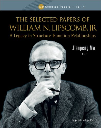 The Selected Papers of William N Lipscomb Jr.: A Legacy in Structure-Function Relationships (Icp Selected Papers)