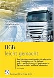 Bücher : HGB leicht gemacht: Eine Einführung in das Handels-, Gesellschafts- und Wertpapierrecht mit praktischen Fällen und Hinweisen für Klausuraufbau und Studium