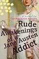 Rude Awakenings of a Jane Austen Addict