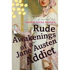Rude Awakenings of a Jane Austen Addict by Laurie Viera Rigler