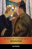The Making of the Modern English Law of Defamation