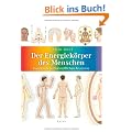 Der Energiek�rper des Menschen: Handbuch der feinstofflichen Anatomie