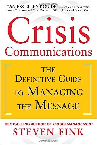 Crisis Communications: The Definitive Guide to Managing the Message by Fink, Steven (2013) Hardcover
