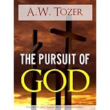 The Pursuit of God by A.W. Tozer (Special Kindle Enabled Edition with Interactive Table of Contents and Built in Text to Speech Features) (Illustrated) ... | The Writings of Aiden Wilson Tozer of) ~ A.W. Tozer