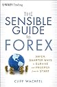 The Sensible Guide to Forex: Safer, Smarter Ways to Survive and Prosper from the Start