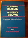 Governor Reagan, Governor Brown : a sociology of executive power