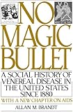 No Magic Bullet: A Social History of Venereal Disease in the United States Since 1880 (Oxford Paperbacks)