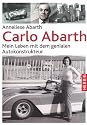 Carlo Abarth: Mein Leben mit dem genialen Autokonstrukteur