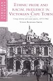 Ethnic Pride and Racial Prejudice in Victorian Cape Town (African Studies)