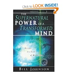 The Supernatural Power of a Transformed Mind: Access to a Life of Miracles