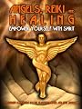 Angels‚ Reiki and Healing: Empower Yourself with Spirit