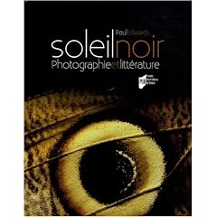 Soleil noir : Photographie et litt�rature des origines au surr�alisme