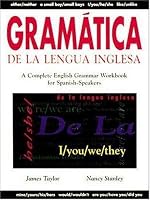 Gramatica De La Lengua Inglesa : A Complete English Grammar Workbook for Spanish Speakers