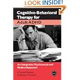 Cognitive Behavioral Therapy for Adult ADHD: An Integrative Psychosocial and Medical Approach... by J. Russell Ramsay and Anthony L. Rostain