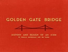 Golden Gate Bridge: History and Design of an Icon