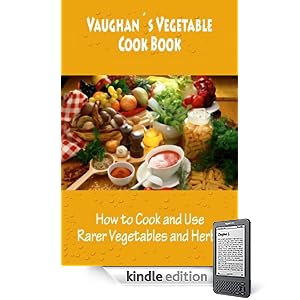 Vaughan's Vegetable Cook Book (4th edition)  How to Cook and Use Rarer Vegetables and Herbs (Illustrated Edition)
