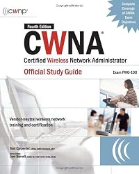 CWNA Certified Wireless Network Administrator Official Study Guide (Exam PW0-100), Fourth Edition (Certification Press)