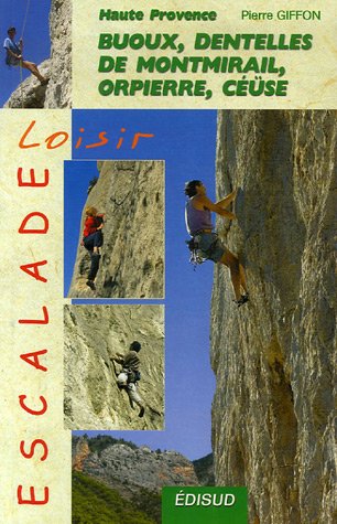 City Travel Guides Discounted  Livres : Escalade loisir en Haute Provence : Buoux, Dentelles de Montmirail, Orpierre, Céüse...