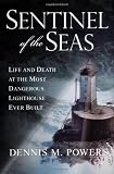 Sentinel of the Seas: Life and Death at the Most Dangerous Lighthouse Ever Built
