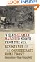 When Sherman Marched North from the Sea: Resistance on the Confederate Home Front (Civil War America)