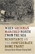 When Sherman Marched North from the Sea: Resistance on the Confederate Home Front (Civil War America)