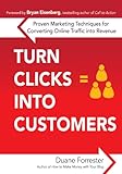 Turn clicks into customers : proven marketing techniques for converting online traffic into revenue