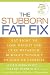 The Stubborn Fat Fix: Eat Right to Lose Weight and Cure Metabolic Burnout without Hunger or Exercise