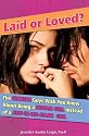 Laid or Loved?: The Secrets Guys Wish You Knew About Being a Dream Girl Instead of a Just-In-His-Jeans Girl
