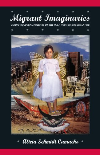 Migrant Imaginaries: Latino Cultural Politics in the U.S.-Mexico Borderlands (Nation of Nations)