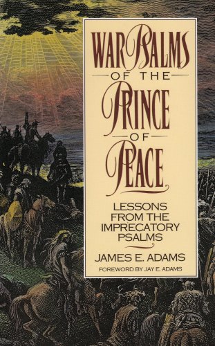 War Psalms of the Prince of Peace: Lessons from the Imprecatory Psalms under Old Testament in The Books Store