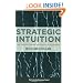 Strategic Intuition: The Creative Spark in Human Achievement