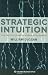 Strategic Intuition: The Creative Spark in Human Achievement