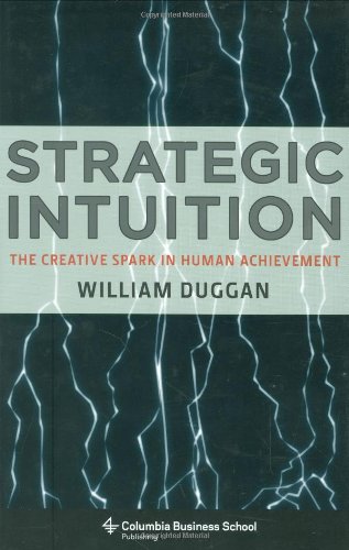 Strategic Intuition: The Creative Spark in Human Achievement