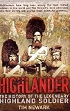 Highlander: The History of The Legendary Highland Soldier