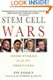 Stem Cell Wars: Inside Stories from the Frontlines