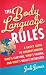 The Body Language Rules: A Savvy Guide to Understanding Who's Flirting, Who's Faking, and Who's Really Interested