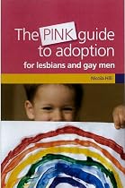 The Pink Guide to Adoption for Lesbians & Gay Men