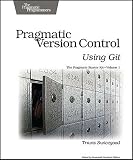 Pragmatic Version Control Using Git [PRAGMATIC VERSION CONTROL USIN]