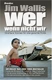 Wer wenn nicht wir! Streitbare Visione f&uuml;r eine gerechte Politik - Jim Wallis