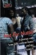 Not For Nuttin': A Journey with "some folks without homes" and me.