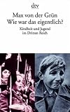 Wie war das eigentlich? Kindheit und Jugend im Dritten Reich. - Max von der Gr&uuml;n