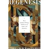 Regenesis: How Synthetic Biology Will Reinvent Nature and Ourselves