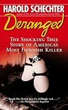 Deranged: The Shocking True Story of America's Most Fiendish Killer